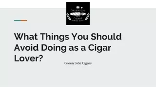 What Things You Should Avoid Doing as a Cigar Lover