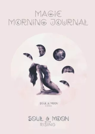 [PDF] DOWNLOAD Magic Morning Journal: Soul & Moon Rising