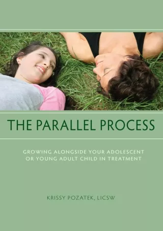 [READ DOWNLOAD] The Parallel Process: Growing Alongside Your Adolescent or Young Adult Child