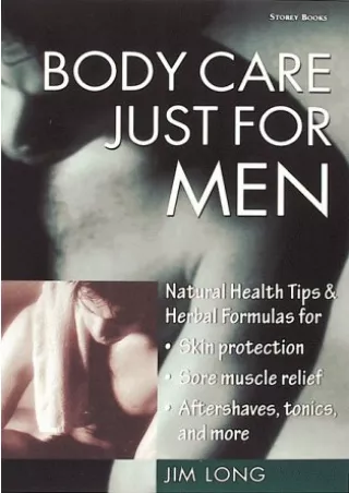 PDF/READ Body Care Just for Men: Nautual Health Tips & Herbal Formulas for Skin