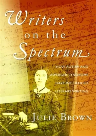 [PDF READ ONLINE] Writers on the Spectrum: How Autism and Asperger Syndrome Have Influenced