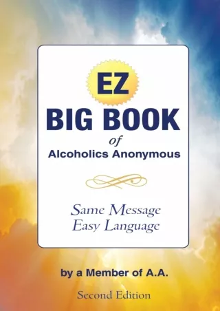 PDF/READ The EZ Big Book of Alcoholics Anonymous: Same Message—Simple Language