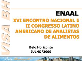 XVI ENCONTRO NACIONAL E II CONGRESSO LATINO AMERICANO DE ANALISTAS DE ALIMENTOS