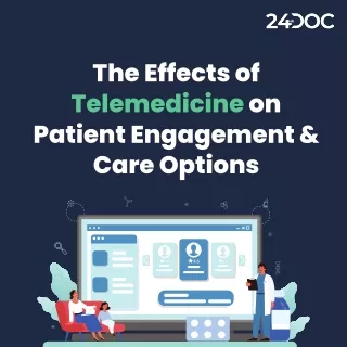 The Effects of Telemedicine on Patient Engagement and Care Options