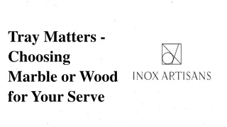 tray matters - choosing marble or wood for your serve