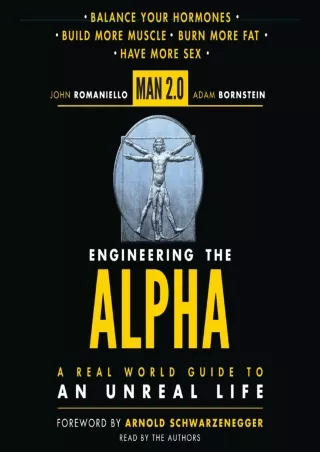 [PDF READ ONLINE] Man 2.0 Engineering the Alpha: A Real World Guide to an Unreal