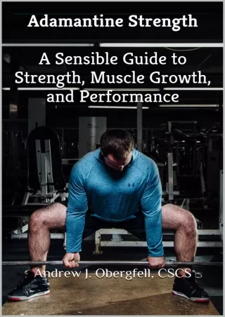 [PDF READ ONLINE] Adamantine Strength: A Sensible Guide to Strength, Muscle Grow