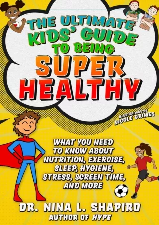 PDF_ Ultimate Kids' Guide to Being Super Healthy: What You Need To Know About Nu