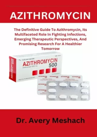 [PDF READ ONLINE] AZITHROMYCIN: The Definitive Guide To Azithromycin, Its Multif