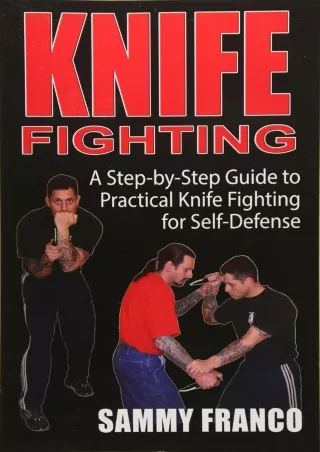 Read ebook [PDF] Knife Fighting: A Step-by-Step Guide to Practical Knife Fightin