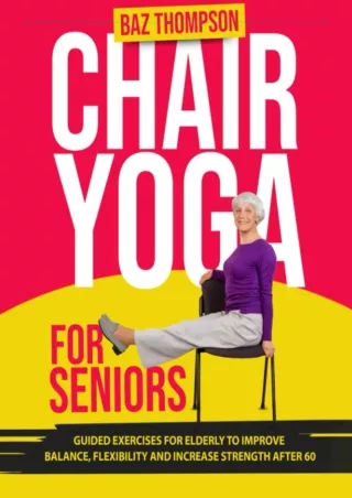 PDF_ Chair Yoga for Seniors: Guided Exercises for Elderly to Improve Balance, Fl