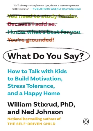 get [PDF] Download What Do You Say?: How to Talk with Kids to Build Motivation, Stress Tolerance,