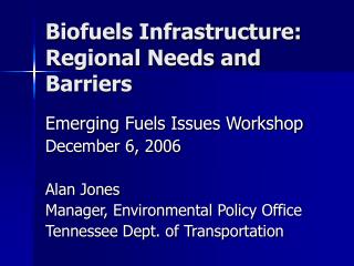 Biofuels Infrastructure: Regional Needs and Barriers