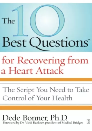 Pdf Ebook The 10 Best Questions for Recovering from a Heart Attack: The Script You Need