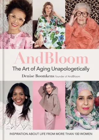 Read online  And Bloom The Art of Aging Unapologetically: Inspiration about life from more