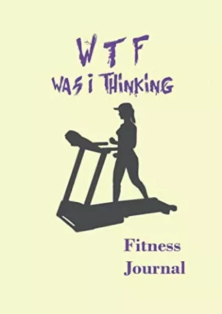 Read ebook [PDF] WFT was I thinking Fitness Journal: fitness journal to track warm up time,