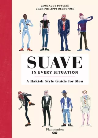 Full Pdf Suave in Every Situation: A Rakish Style Guide for Men