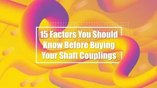 15 Factors You Should Know Before Buying Your Shaft Couplings