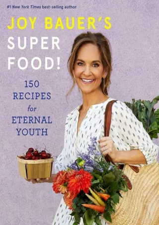 $PDF$/READ/DOWNLOAD Joy Bauer's Superfood!: 150 Recipes for Eternal Youth