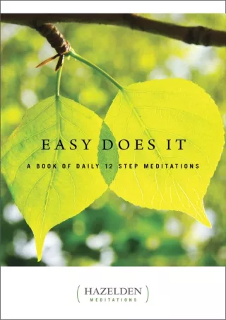 [PDF READ ONLINE] Easy Does It: A Book of Daily 12 Step Meditations (Hazelden Meditations)