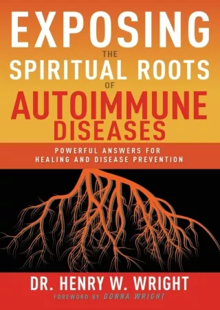 Read ebook [PDF] Exposing the Spiritual Roots of Autoimmune Diseases: Powerful Answers for