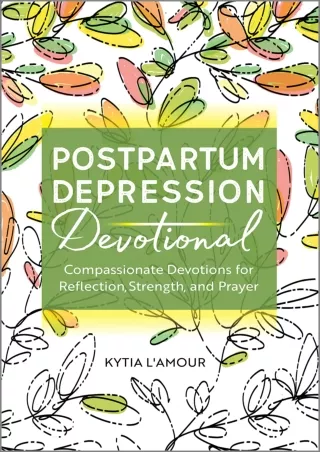 PDF/READ Postpartum Depression Devotional: Compassionate Devotions for Reflection,