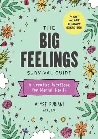 [PDF READ ONLINE] The Big Feelings Survival Guide: A Creative Workbook for Mental Health (74 DBT