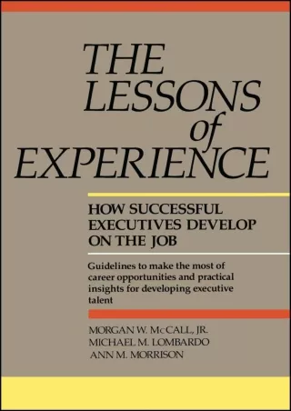 $PDF$/READ/DOWNLOAD Lessons of Experience: How Successful Executives Develop on the Job