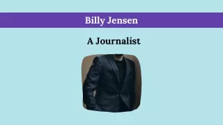 Billy Jensen - A Journalist