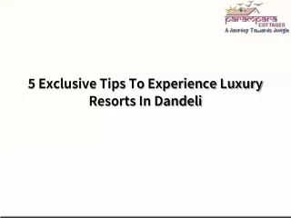 5 Exclusive Tips To Experience Luxury Resorts In Dandeli