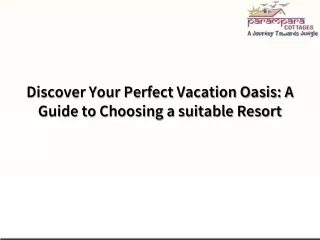 Discover Your Perfect Vacation Oasis A Guide to Choosing a suitable Resort