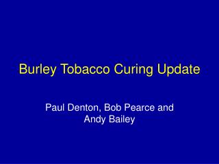 Burley Tobacco Curing Update