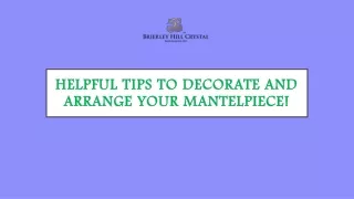 Helpful Tips to Decorate and Arrange Your Mantelpiece!