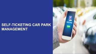 SELF-TICKETING CAR PARK MANAGEMENT