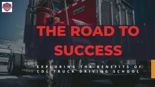 The Road to Success Exploring the Benefits of CDL Truck Driving School