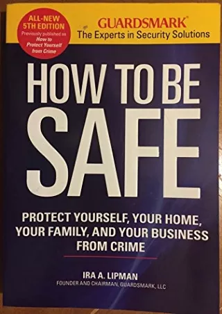 [PDF] HOW to be SAFE PROTECT YOURSELF, YOUR HOME, YOUR FAMILY, and YOUR BUSINESS