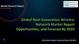 Next Generation Wireless Network Market Size, Industry Share, Report and Global