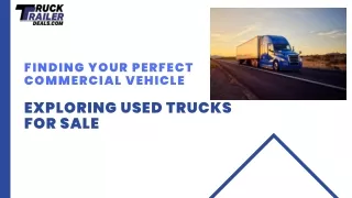 Finding Your Perfect Commercial Vehicle Exploring Used Trucks for Sale