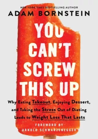 [PDF] DOWNLOAD You Can't Screw This Up: Why Eating Takeout, Enjoying Dessert, and Taking the