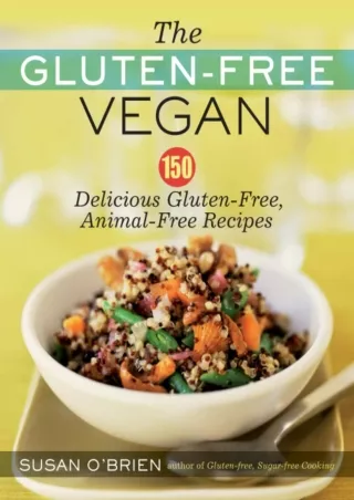 $PDF$/READ/DOWNLOAD The Gluten-Free Vegan: 150 Delicious Gluten-Free, Animal-Free Recipes