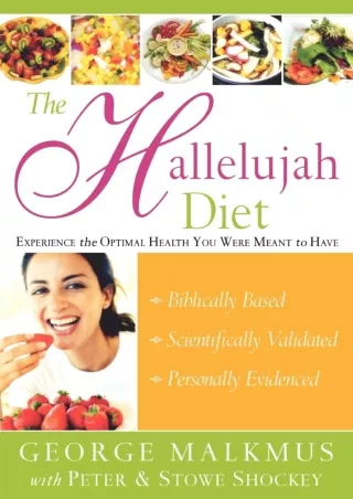 $PDF$/READ/DOWNLOAD The Hallelujah Diet : Experience the Optimal Health You Were Meant to Have