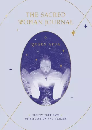 $PDF$/READ/DOWNLOAD The Sacred Woman Journal: Eighty-Four Days of Reflection and Healing