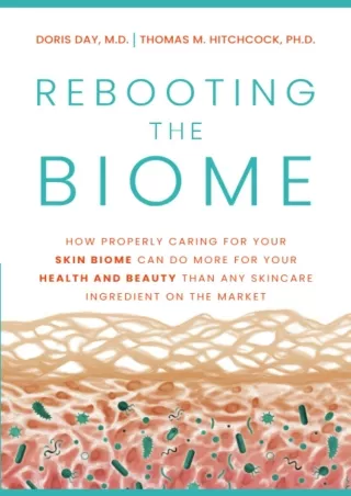 PDF/READ Rebooting the Biome: How Properly Caring For Your Skin Biome Can Do More For