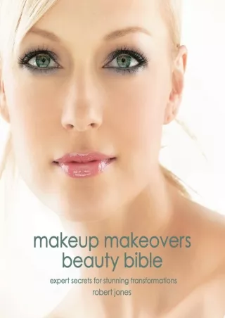 DOWNLOAD/PDF Makeup Makeovers Beauty Bible: Expert Secrets for Stunning Transformations