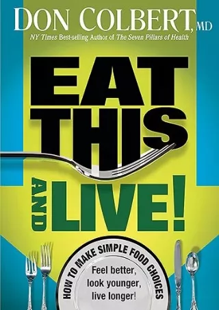 [READ DOWNLOAD] Eat This And Live: Simple Food Choices that Can Help You Feel Better, Look