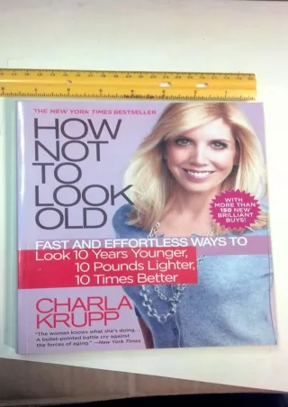 PDF_ How Not to Look Old: Fast and Effortless Ways to Look 10 Years Younger, 10