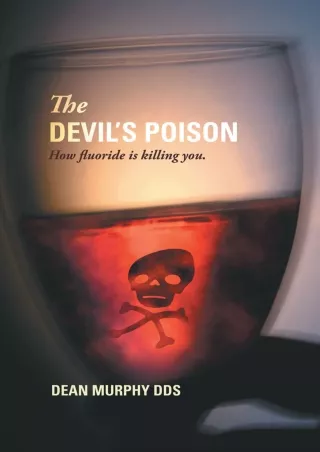 [PDF READ ONLINE] The Devil's Poison: How Fluoride Is Killing You