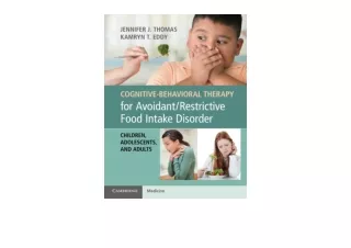 Kindle online PDF Cognitive Behavioral Therapy for AvoidantRestrictive Food Inta