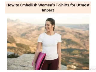 How to Embellish Women's T-Shirts for Utmost Impact