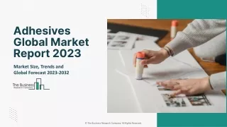 Adhesives  Market 2023 - By Size, Trends, Opportunities And Forecast To 2032